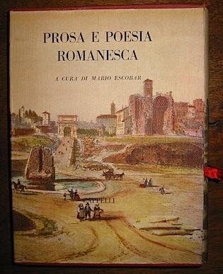 Mario (a cura di) Escobar  Prosa e poesia romanesca dalle origini a Trilussa 1957 Bologna Cappelli